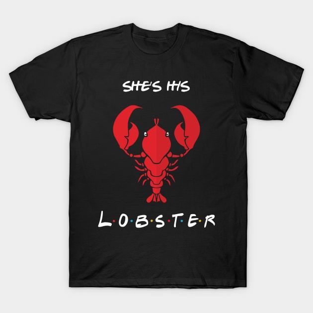She's His Lobster T-Shirt T-Shirt by SmokedPaprika